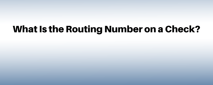 What Is the Routing Number on a Check?